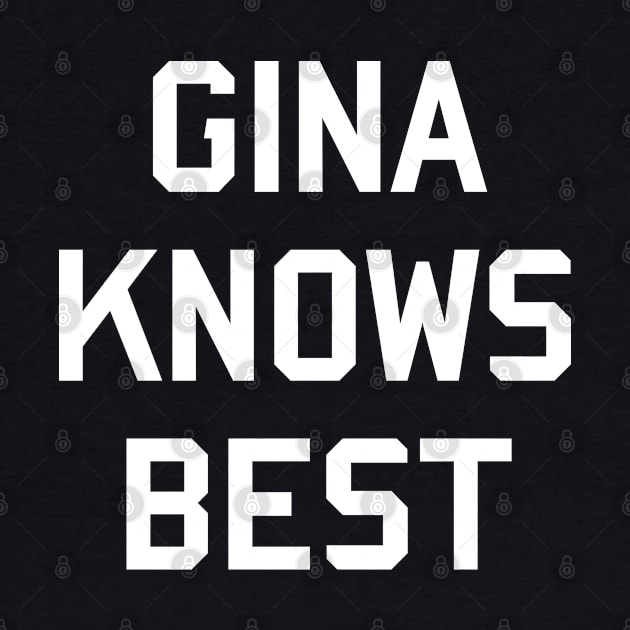 Gina Knows Best by tvshirts